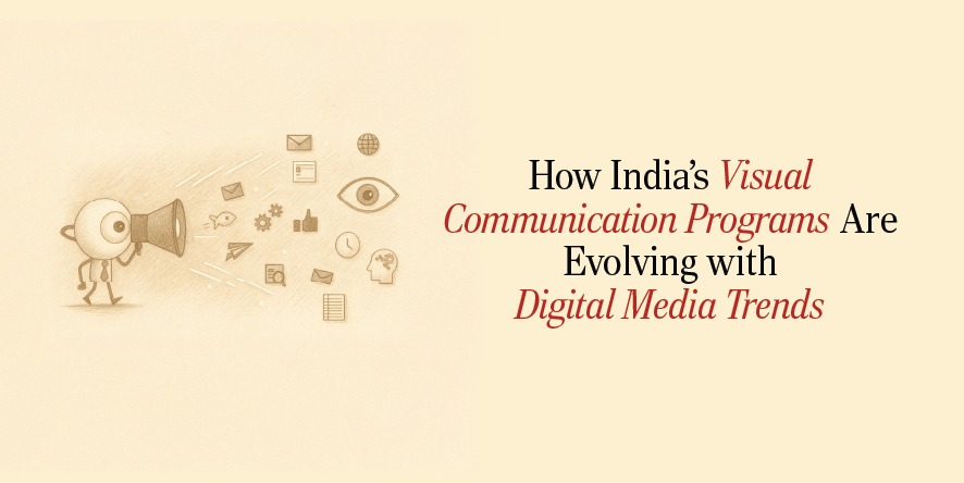How India’s Visual Communication Programs Are Evolving with Digital Media Trends