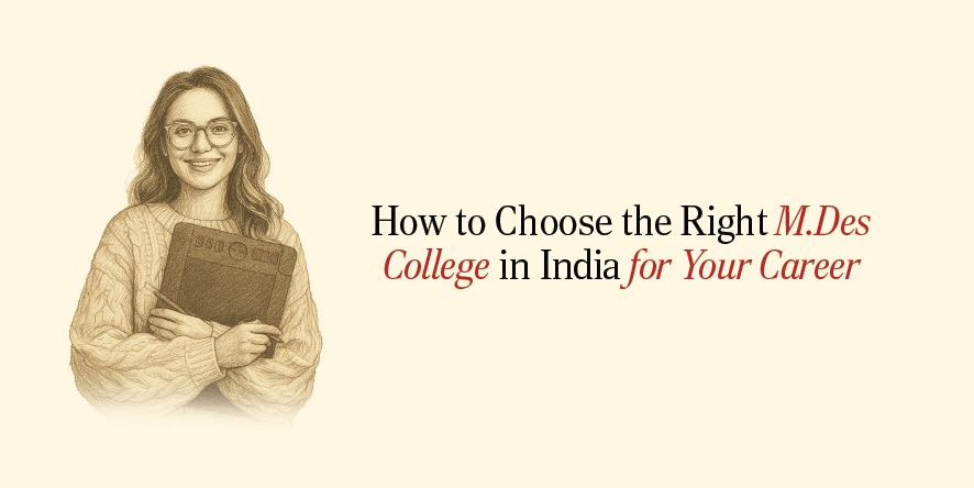 How to Choose the Right M.Des College in India for Your Career