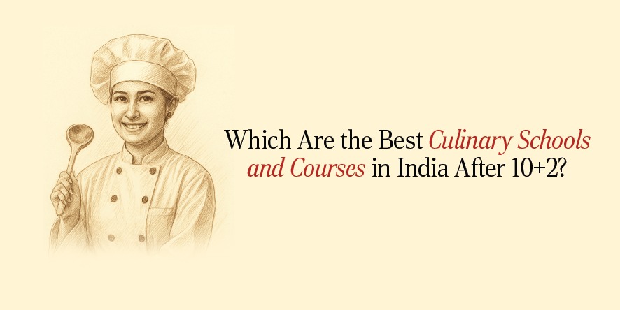 Which Are the Best Culinary Schools and Courses in India After 10+2?