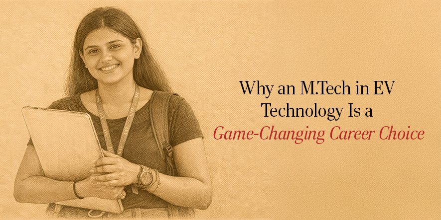 Why an M.Tech in EV Technology Is a Game-Changing Career Choice