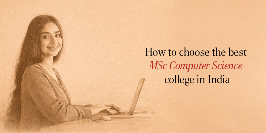 How to choose the best MSc Computer Science college in India