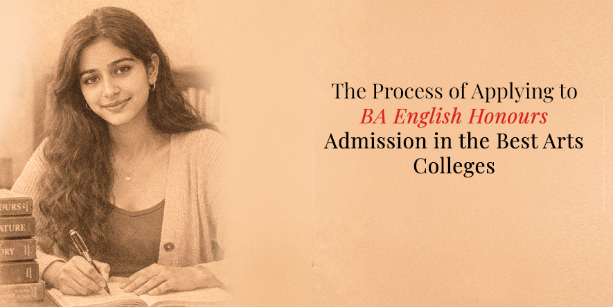 The Process of Applying to BA English Honours Admission in the Best Arts Colleges