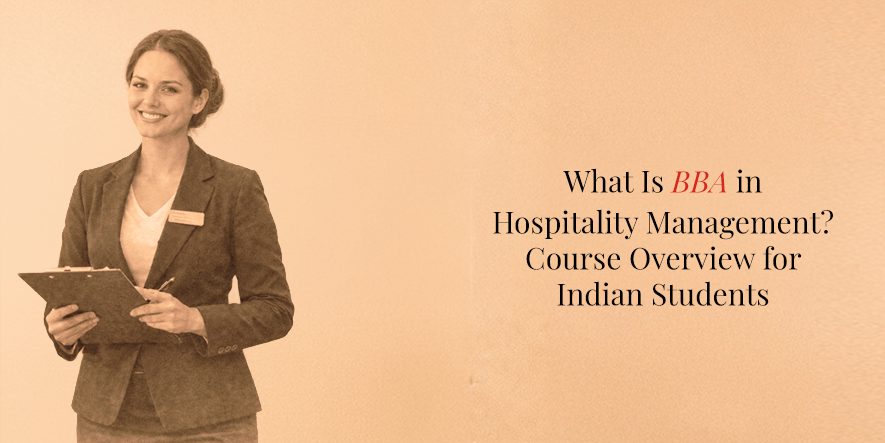 What Is BBA in Hospitality Management? Course Overview for Indian Students