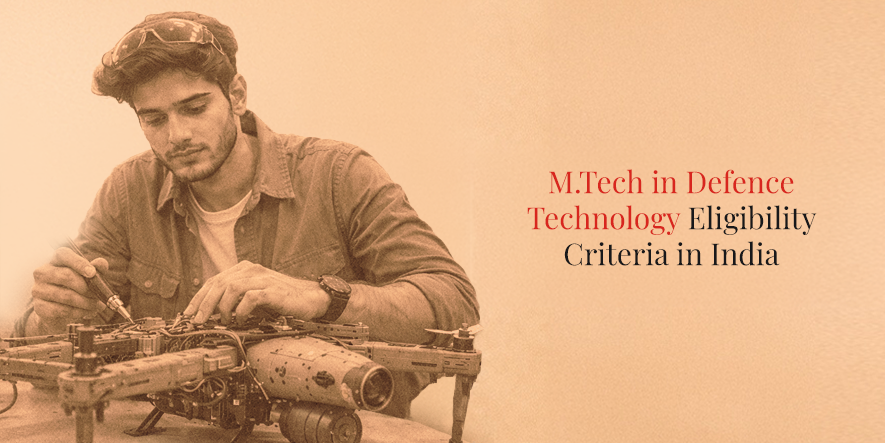 M.Tech in Defence Technology Eligibility Criteria in India