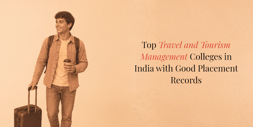 Top Travel & Tourism Colleges in India with Placements 