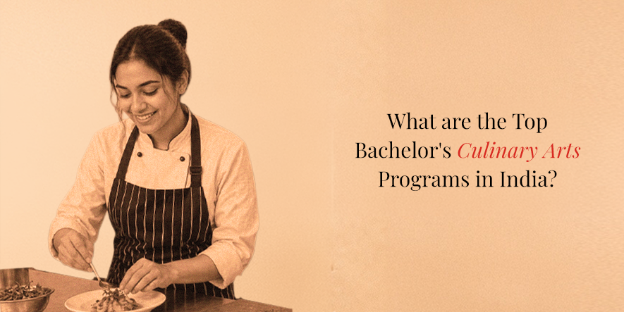 What are the Top Bachelor’s Culinary Arts Programs in India?